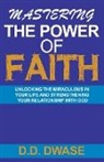 D. D. Dwase - Mastering The Power Of Faith