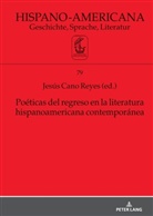 Jesús Cano Reyes - Poéticas del regreso en la literatura hispanoamericana contemporánea