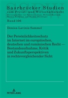 Denisa-Lavinia Sammel, Michael Martinek - Der Persönlichkeitsschutz im Internet im europäischen, deutschen und rumänischen Recht - Bestandsaufnahme, Kritik und Zukunftsperspektiven in rechtsvergleichender Sicht