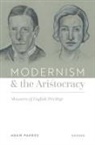 Adam Parkes, Adam (Professor of English Parkes, Parkes Adam - Modernism and the Aristocracy