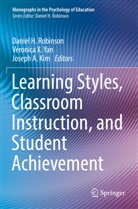 Joseph A Kim, Joseph A. Kim, Daniel H. Robinson, Veronica X Yan, Veronica X. Yan - Learning Styles, Classroom Instruction, and Student Achievement