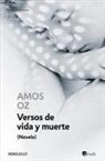 Amos Oz - Versos de vida y muerte