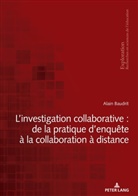 Alain Baudrit - L'investigation collaborative : de la pratique d'enqu&ecirc;te &agrave; la collaboration &agrave; distance