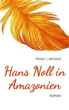 Franz J Brüseke, Franz J. Brüseke - Hans Noll in Amazonien
