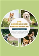Sacha Bergmann, Inga Dahlmann, Alexander Gietzen, Maria Lehmhuis - Das Handbuch der Hundeerziehung - 4 in 1 Sammelband: Impulskontrolle bei Hunden | Welpenerziehung & Hundetraining | Ängstliche & traumatisierte Hunde | Fährtensuche mit Hund