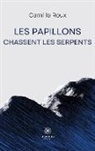 Camille Roux, Roux-c - Les papillons chassent les serpents