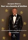 Jacques Ktorza - Sur un chemin d'étoiles: Souvenirs professionnels et personnels d'un fan de stars