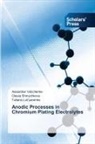 Tatiana Luk'yanenko, Olesia Shmychkova, Alexander Velichenko - Anodic Processes in Chromium Plating Electrolytes