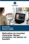 Ghizlane Chemsi, Aziz Naciri, Mohamed Radid - Motivation im inverted classroom: Besser verstehen, um besser zu handeln