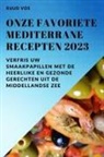 Ruud Vos - Onze favoriete Mediterrane recepten 2023