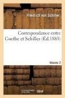 Friedrich Schiller, Friedrich von Schiller, von Schiller-F, Von schiller-f - Correspondance entre goethe et