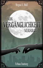 Megan E Moll, Megan E. Moll - Von Vergänglichkeit Verfolgt