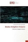 Mohamed Nasreddine Benkafadar - Béaba d'algèbre linéaire