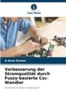 U Arun Kumar, U. Arun Kumar, U.Arun Kumar - Verbesserung der Stromqualität durch Fuzzy-basierte Csc-Wandler