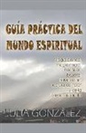 Julia González - Guía Práctica del Mundo Espiritual