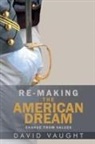 David David Vaught, David Vaught - Re-Making the American Dream