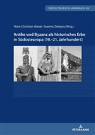 Hans-Jörg Brey, Hans-Christian Maner, Ioannis Zelepos - Antike und Byzanz als historisches Erbe in Südosteuropa vom 19.-21. Jahrhundert