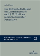Julia Werner, Thomas Hoeren - Die Reformbedürftigkeit des Lichtbildschutzes nach § 72 UrhG aus rechtsökonomischer Perspektive