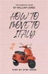 William Jones - How to Move to Italy