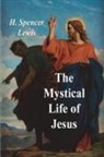 H. Spencer Lewis - The Mystical Life of Jesus
