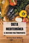 Serena Rose William - Dieta Mediterránea - El recetario para principiantes
