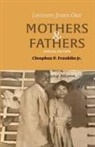 Cleophus Franklin - Lessons from Our Mothers and Fathers