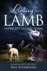 Paul Estabrooks, Paul Estabrooks - Living Like a Lamb Among 21st Century Wolves