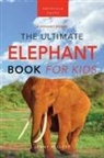 Jenny Kellett - Elephants The Ultimate Elephant Book for Kids