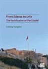 Cristina Tonghini - From Edessa to Urfa: The Fortification of the Citadel