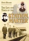 David Holmes - The Life and Times of the Stationmaster