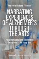 Ana Paula Barbosa-Fohrmann - Narrating Experiences of Alzheimer's Through the Arts