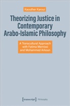 Kaouther Karoui - Theorizing Justice in Contemporary Arabo-Islamic Philosophy