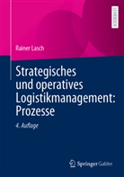 Rainer Lasch - Strategisches und operatives Logistikmanagement: Prozesse
