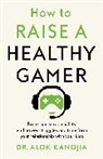 Dr Alok Kanojia - How to Raise a Healthy Gamer