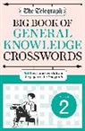 Telegraph Media Group Ltd, Telegraph Media Group Ltd . - The Telegraph Big Book of General Knowledge Crosswords Volume 2