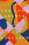 Anna Hogeland - The Long Answer