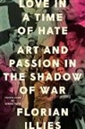 Florian Illies, Simon Pare - Love in a Time of Hate
