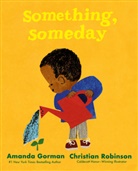 Amanda Gorman, Christian Robinson, Christian Robinson - Something, Someday