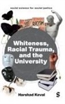 Harshad Keval, Keval Harshad - Whiteness, Racial Trauma, and the University
