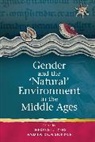 Patricia Tyers Skinner, Theresa L. Skinner Tyers, Patricia Skinner, Theresa L. Tyers - Gender and the ''Natural'' Environment in the Middle Ages
