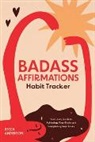 Becca Anderson, Brenda Knight - Badass Affirmations Habit Tracker