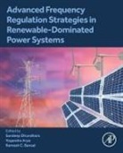 Sandeep (Department of Basic Engineerin Dhundhara, Yogendra Arya, Yogendra (Department of Electrical Engineering Arya, Ramesh Bansal, Ramesh C. Bansal, Ramesh C. (Professor Bansal... - Advanced Frequency Regulation Strategies in Renewable Dominated