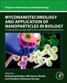 Iffat Zareen Ahmad, Iffat Zareen (Integral University Ahmad, Chaudhery Mustansar Hussain, Chaudhery Mustansar (Adjunct Professor Hussain, Chaudhery Mustansar (Department of Chemistry and Environmental Sciences Hussain, Iffat Zareen Ahmad... - Myconanotechnology and Application of Nanoparticles in Biology
