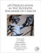 Julieta Afonso, Julieta (Post-doctoral researcher Afonso, Khalid Omer Alfarouk, Fatima Baltazar, Fatima (Associate Professor Baltazar, Rosa Angela Cardone... - pH Deregulation as the Eleventh Hallmark of Cancer