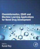 Kunal Roy, Kunal (Professor Roy, Roy Kunal - Cheminformatics, Qsar and Machine Learning Applications for Novel Drug Development