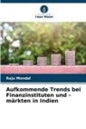 Raju Mondal - Aufkommende Trends bei Finanzinstituten und -märkten in Indien