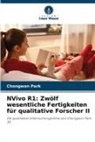Chongwon Park - NVivo R1: Zwölf wesentliche Fertigkeiten für qualitative Forscher II