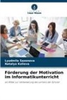 Natalya Kolieva, Lyudmila Sazonova - Förderung der Motivation im Informatikunterricht