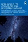 Stephanie S. J. car, Stephanie S. J. Drcar, Stephanie S. J. (Cleveland State University Drcar, Dakota King-White, Kathryn C. Maccluskie, MacCluskie Kathryn C. - Helping Skills for Counselors and Health Professionals