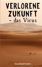 Katrin Grundhoff - Verlorene Zukunft